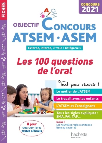 ATSEM-ASEM. Les 100 questions de l'oral. Externe, internat, 3e voie. Catégorie C  Edition 2021