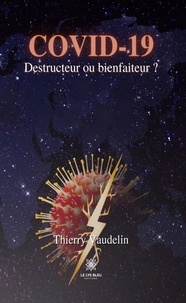 Thierry Vaudelin - Covid-19 - Destructeur ou bienfaiteur ?.