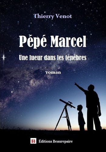 Thierry Venot - Pépé Marcel - Une lueur dans les ténèbres.