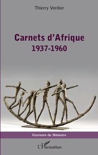 Thierry Verdier - Carnets d'Afrique (1937-1960).