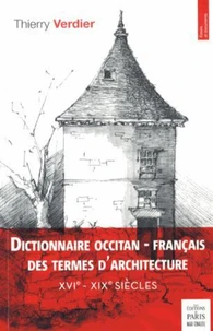 Dictionnaire occitan-français des termes d'architecture (XVIe-XIXe siècles)