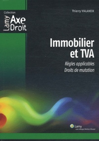 Thierry Vialaneix - Immobilier et TVA - Règles applicables, Droits de mutation.