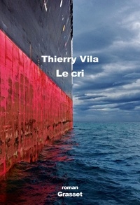 Thierry Vila - Le cri - roman.