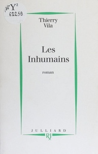 Thierry Vila - Les inhumains.