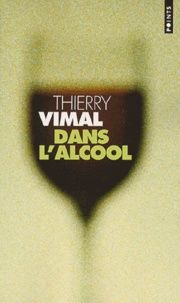 Thierry Vimal - Dans l'alcool.