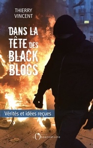 Lien de téléchargement de Google livres Dans le tête des Black blocs  - Vérités et idées reçues in French par Thierry Vincent FB2 9791032923450
