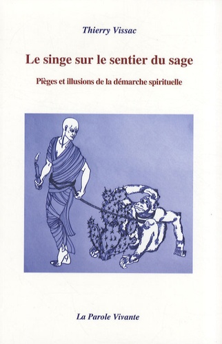 Thierry Vissac - Le singe sur le sentier du sage - Pièges et illusions de la démarche spirituelle.