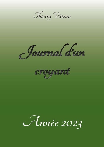 Thierry Vitteau - Journal d'un croyant, Année 2023.