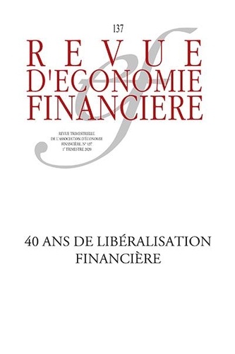 Revue d'économie financière N° 137, 1er trimestre 2020 40 ans de libéralisation financière