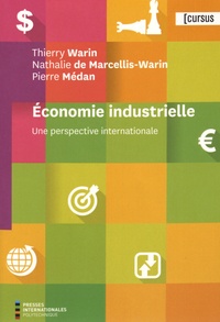 Thierry Warin et Nathalie de Marcellis-Warin - Economie industrielle - Une perspective internationale.