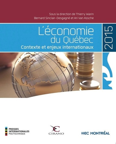 Thierry Warin et Bernard Sinclair-Desgagné - L'économie du Québec - Contexte et enjeux internationaux.