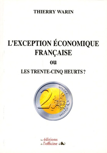 Thierry Warin - L'exception économique française ou les trente-cinq heurts ?.