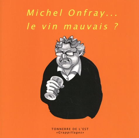 Michel Onfray... le vin mauvais ?