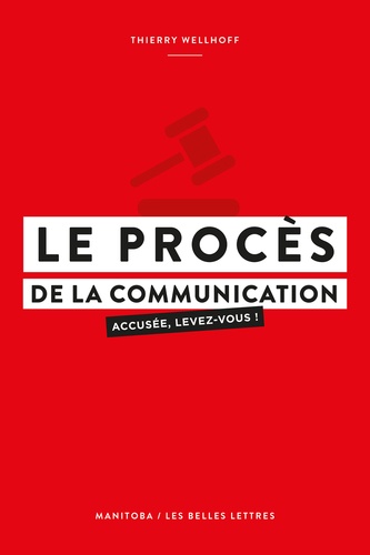 Le procès de la communication. Accusée, levez-vous !