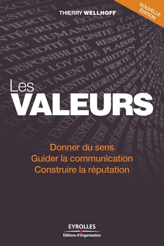 Les valeurs. Donner du sens, guider la communication, construire la réputation 2e édition