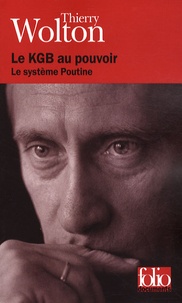 Thierry Wolton - Le KGB au pouvoir - Le système Poutine.