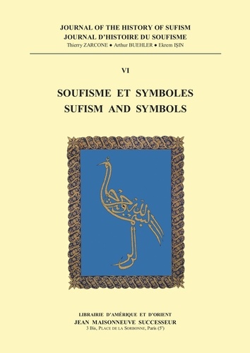 Thierry Zarcone et Arthur Buehler - Journal d'histoire du soufisme - Tome 6, Soufisme et symboles.