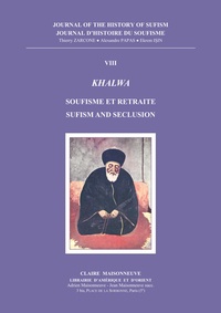 Thierry Zarcone et Alexandre Papas - Journal d'histoire du soufisme - Tome 8, Khalwa, soufisme et retraite.