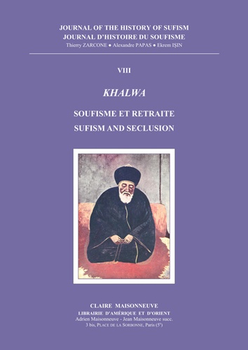 Journal d'histoire du soufisme. Tome 8, Khalwa, soufisme et retraite