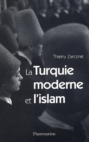 Thierry Zarcone - La Turquie moderne et l'Islam.