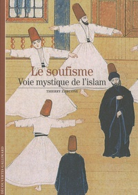 Thierry Zarcone - Le soufisme - Voie mystique de l'Islam.