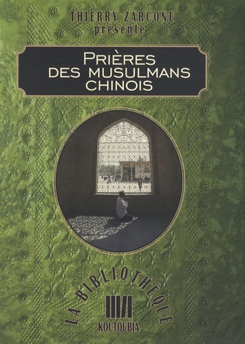 Thierry Zarcone - Prières des musulmans chinois.