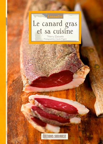 Thierry Zarzuelo - Le canard gras et sa cuisine.