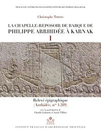 La chapelle-reposoir de barque de Philippe Arrhidée à Karnak