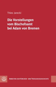 Die Vorstellungen vom Bischofsamt bei Adam von Bremen