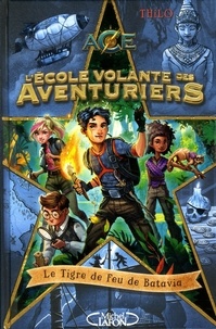  Thilo - L'Ecole volante des Aventuriers Tome 1 : Le Tigre de Feu de Batavia.