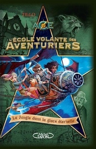 Mobibook téléchargez L'École volante des aventuriers - Tome 2  - ECOLE VOLANTE DES AVENTURIERS T.2 [NUM] en francais PDB par Thilo, Max Meinzold, Marie-Céline Trivier-Georg 9782749954202