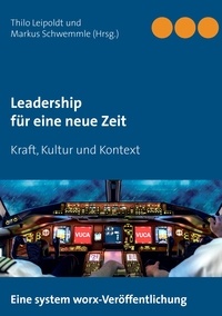 Thilo Leipoldt et Markus Schwemmle - Leadership für eine neue Zeit - Kraft, Kultur und Kontext.