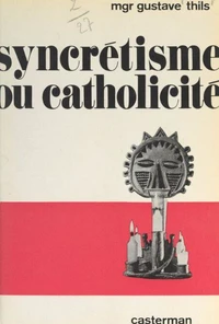 Syncrétisme ou catholicité ?