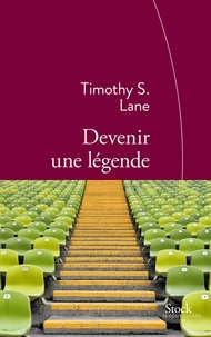Thimothy S. Lane - Devenir une légende - Traduit de l'anglais (Etats-Unis) par Françoise Adelstain.
