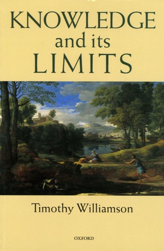 Thimothy Williamson - Knowledge and its Limits.