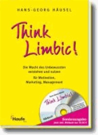 Think Limbic! - Die Macht des Unbewußten verstehen und nutzen für Motivation, Marketing, Management.