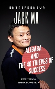  Think Maverick et  Winson Ng - Entrepreneur: Jack Ma, Alibaba and the 40 Thieves of Success - Entrepreneurship Guide, #2.