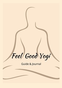 Think Smart - Feel Good Yogi - Guide &amp; Journal.