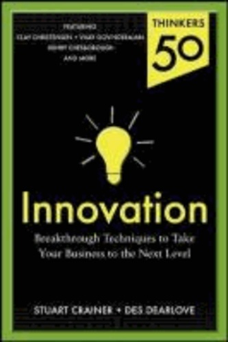 Thinkers 50 Innovation: Breakthrough Thinking to Take Your Business to the Next Level.