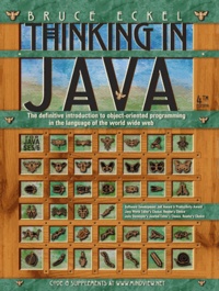 Thinking in Java - The definitive introduction to object-oriented programming in the language of the world wide web.