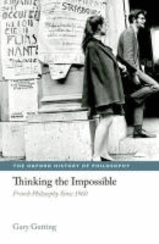 Thinking the Impossible - French Philosophy Since 1960.