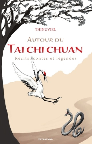 Autour du Tai Chi Chuan. Récits, contes et légendes