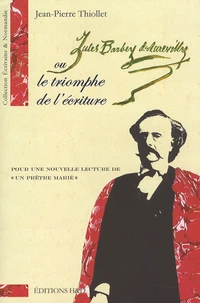 Jules Barbey d'Aurevilly ou le triomphe de l'écriture