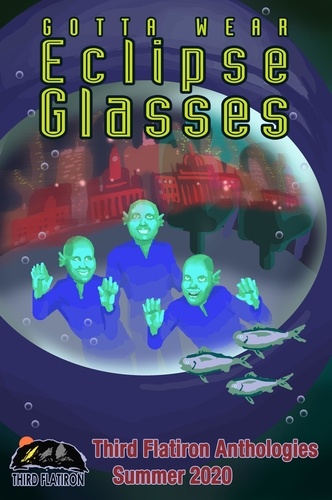  thirdflatiron - Gotta Wear Eclipse Glasses - Third Flatiron Anthologies, #5.