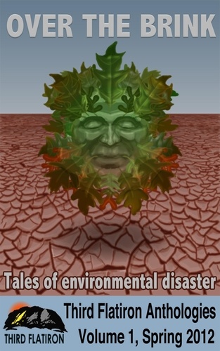  thirdflatiron - Over the Brink: Tales of Environmental Disaster - Third Flatiron Anthologies, #13.