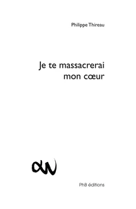 Je te massacrerai mon cœur