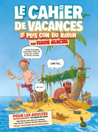 Le cahier de vacances le plus con du rayon par Fluide Glacial