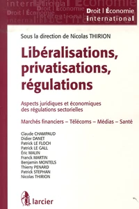 Libéralisations, privatisations, régulations