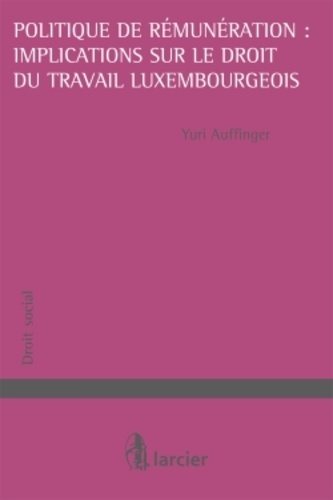  Thirion - Politique de rémunération : implications sur le droit du travail belge et luxembourgeois.