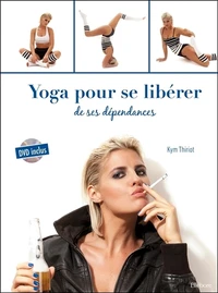Le yoga pour se libérer de ses dépendances